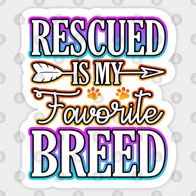 Rescued Is My Favorite Breed Sticker by Shawnsonart